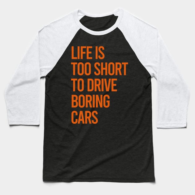 Life Is Too Short To Drive Boring Cars Baseball T-Shirt by VrumVrum